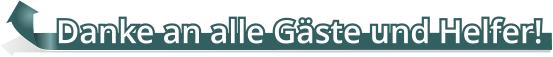 Danke an alle Gäste und Helfer!