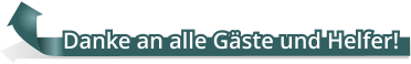 Danke an alle Gäste und Helfer!